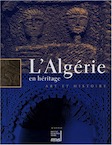 L'Algérie en héritage : art et histoire (exposition, Paris, Institut du monde arabe 22 sept.-25 janv. 2004), 2003, 346 p., ill. n.b. et coul., br.