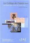 Le Collège de France à Paris : du quartier gallo-romain au Quartier latin (1er s. av. JC-XIXe s.), (DAF 95), 2003, 283 p., ill. n.b., br.
