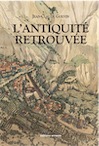 L'Antiquité retrouvée, 2020, rééd. 246 p., ill. coul.
