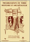 Tremblements de terre. Histoire et Archéologie, (actes des IVe Rencontres internationales d'Archéologie et d'Histoire d'Antibes, 2-4 nov. 1983), 1984, 320 p., ill.