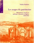 Les Usages du patrimoine. Monuments, musées et politique coloniale en Algérie (1830-1930), 2004, 418 p., 129 ill.