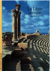 La Libye antique, (Découvertes Gallimard), 2004, 128 p., ill. coul.
