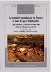 La première métallurgie en France et dans les pays limitrophes, (Mémoire SPF, 37), (actes coll. int. Carcassonne, 28-30 septembre 2002), 2005, 306 p.