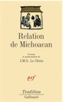 Relation de Michoacan, édition traduite en français et présentée par J. M. G. Le Clézio, 1984.