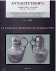 13, 2005. La vaisselle de bronze paléobyzantine.