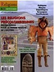 n°7 - mars/avr. 2006. Dossier : Les religions précolombiennes. Des sacrifices pour la bonne marche de l'univers.
