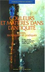 Couleurs et matières dans l'Antiquité. Textes, techniques et pratiques, 2016, nvlle éd., 299 p.