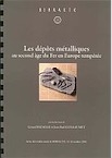 Les dépôts métalliques au second âge du Fer en Europe tempérée, (Bibracte 11), (Actes de la table-ronde Bibracte, oct. 2004), 2006, 336 p., 187 ill.