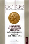 70. L'hellénisation en Méditerranée occidentale au temps des guerres puniques (260-180 av. J-C), 2006, (par H. Guiraud).