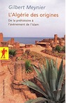 L'Algérie des origines. De la préhistoire à l'avènement de l'islam, 2010, 235 p.
