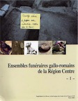 Ensembles funéraires gallo-romains de la région Centre, (29e suppl. RACF), 2006, 205 p.