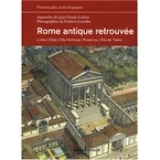 Rome antique retrouvée. L'Urbs, Ostie, Villa Hadriana, Palestrina, Villa de Tibère, (coll. Promenades archéologiques), 2008, 224 p.