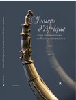 Ivoires d'Afrique dans les anciennes collections françaises, 2008, 107 p.