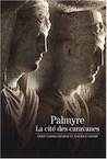 Palmyre. La cité des caravanes, (coll. Découvertes), 2008, 144 p., ill.