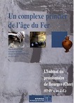 Un complexe princier de l'âge du Fer. L'habitat du promontoire de Bourges (Cher) (VIe-IVe s. av. J.-C.), (Suppl. RACF 32), 2007, 196 p., ill.