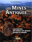 Les mines antiques. La production des métaux aux époques grecque et romaine, 2008, 240 p., 160 ill. dt 20 coul.