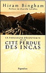 La fabuleuse découverte de la cité perdue des Incas. La découverte de Machu Picchu, 2008, 315 p.