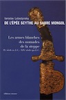 De l'épée scythe au sabre mongol. Les armes blanches des nomades de la steppe IXe siècle avant J-C - XIXe siècle après J-C., 2008, 245 p.