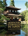 Architecture éternelle du Japon, de l'histoire aux mythes, 2008, 480 p., 700 ill.