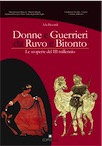 Donne e guerrieri da ruvo e bitonto. Le scoperte del III millennio, 2008, 112 p., 84 ill.