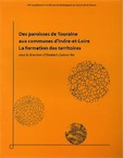 Des paroisses de Touraine aux communes d'Indre-et-Loire. La formation des territoires, (34e suppl. RACF), 2008, 300 p.