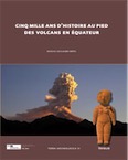 Cinq mille ans d'histoire au pied des volcans en Equateur, 2009, 256 p., 290 ill. n.b., cah. coul.