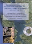 Des premiers paysans aux premiers métallurgistes sur la façade atlantique de la France (3500 - 2000 av. J.-C.), 2009, 816 p., 600 ill. n.b. et coul.