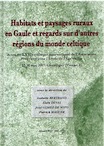 Habitats et paysages ruraux en Gaule et regards sur d'autres régions du monde celtique, (actes XXXIe coll. AFEAF, Chauvigny, mai 2007, Tome II), 2009, 540 p.