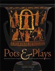 Pots & Plays. Interactions between Tragedy and Greek Vase-painting of the Fourth Century B.C., 2007, 320 p., 94 ill. coul., 85 ill. n.b.