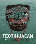 Teotihuacan. Cité des dieux, (cat. expo. musée du quai Branly, oct. 2009/janv. 2010), 2009, 480 p., 450 ill.