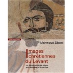 Images chrétiennes du Levant. Les décors peints des églises syro-libanaises au Moyen Age, 2009, 194 p.