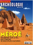 n°18. mars 2010. Méroé, un empire sur le Nil aux confins de multiples cultures.