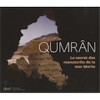 Qumrân. Le secret des manuscrits de la mer Morte, 2010, 172 p., 150 ill.