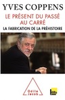 La fabrication de la préhistoire, (Le Présent du passé au carré), 2010, 224 p.