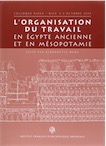 L'organisation du travail en Égypte ancienne et en Mésopotamie, (actes coll. AIDEA, Nice, oct. 2004), 2010, 200 p.