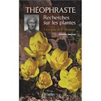 Recherches sur les plantes. A l'origine de la botanique, 2010, 413 p.