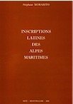 Inscriptions Latines des Alpes maritimes, (Mémoires de l'IPAAM, Hors Série 6), 2010, 530 p.