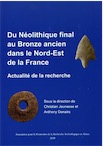 Du Néolithique final au Bronze ancien dans le Nord-Est de la France. Actualité de la recherche, (actes table ronde int. Strasbourg, juin 2009), 2010, 202 p.