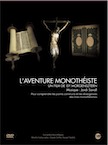 DVD - L'aventure monothéiste. Pour comprendre les points communs et les divergences des trois monthéismes, 2009. DVD 104 min.