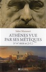 Athènes vue par ses métèques (Ve-IVe siècle avant J.-C.), 2011, 186 p.