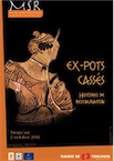 Ex-pots cassés. Histoire de restauration, (cat. expo. Musée Saint-Raymond, Toulouse, déc. 2010-oct. 2011), 2011, 92 p.
