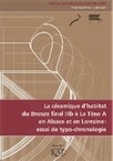 La céramique d'habitat du Bronze final IIIb à La Tène A en Alsace et en Lorraine : essai de typo-chronologie, (Suppl. RAE 29), 2011, 344 p., ill. n.b.