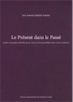 Le Présent dans le Passé. Autour de quelques Périclès du XXe siècle et de la possibilité d'une vérité en Histoire, 2011, 222 p.