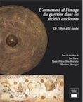 L'armement et l'image du guerrier dans les sociétés anciennes. De l'objet à la tombe, 2011, 371 p.