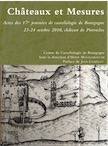 Châteaux et Mesures, (actes 17e journées de castellologie de Bourgogne, Château de Pierreclos, oct. 2010), 2011.