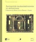 Antiquités paléochretiennes et byzantines des collections du musée d'art et d'histoire, Genève, 2011, 352 p.
