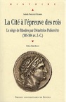 La cité à l'épreuve des rois. Le siège de Rhodes par Démétrios Poliorcète (305-304 av. J.-C.), 2011, 410 p.