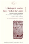 L'Antiquité tardive dans l'Est de la Gaule, I. La vallée du Rhin supérieur et les provinces gauloises limitrophes : actualité de la recherche (actes coll. int. Strasbourg, nov. 2008), (Suppl. RAE 30), 2012, 352 p.