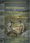 Dépôts métalliques de l'Age du bronze, (Cachettes et lieux sacrés dans les Alpes du Sud), 2011, 117 p., nbr. ill. coul.
