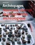 Hors série Janvier 2012. Nouveaux champs de la recherche archéologique.